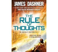 James Dashner The Rule of Thoughts (The Mortality Doctrine, Book Two (Tascabile)
