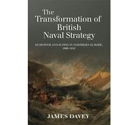 James Davey The Transformation of British Naval Strategy (Copertina rigida)