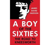 James David Hudson A BOY OF THE SIXTIES (Tascabile)