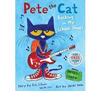 Pete the Cat: Rocking in My School Shoes: A Back to School Book for Kids