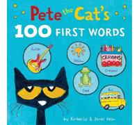 James Dean Kimberly D Pete the Cat’s 100 First Words Board B (Libro di cartone)