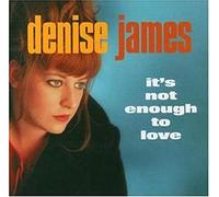 James,Denise - It's Not Enough Love