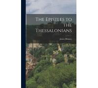 James Denney The Epistles to the Thessalonians (Copertina rigida)