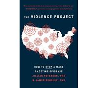 James Densley Jillian Peterson The Violence Project (Tascabile)