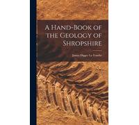 James Digges La Touch A Hand-Book of the Geology of Shropshir (Copertina rigida)