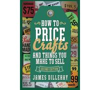 James Dillehay How to Price Crafts and Things You Make to Sel (Copertina rigida)