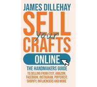 James Dillehay Sell Your Crafts Online (Copertina rigida)
