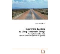 James Direda Examining Barriers to Drug Treatment Entry (Tascabile)