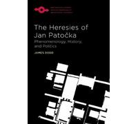 James Dodd The Heresies of Jan Patocka (Tascabile)