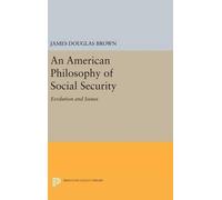 James Douglas Brown An American Philosophy of Social Security (Copertina rigida)