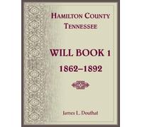 James Douthat Hamilton County, Tennessee Will Book 1, 1862-1892 (Tascabile)