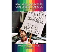 James Driscoll How AIDS Activists Challenged America (and Sa (Copertina rigida)
