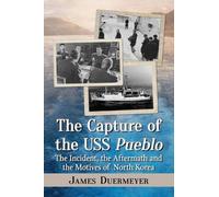 James Duermeyer The Capture of the USS Pueblo (Tascabile)