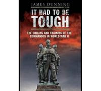 James Dunning It Had to be Tough: The Origins and Training of the Co (Tascabile)