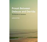 James Dutton Proust Between Deleuze and Derrida (Copertina rigida) Crosscurrents