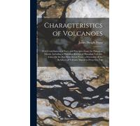 James Dwight Dana Characteristics of Volcanoes (Copertina rigida)