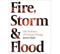 James Dyke Fire, Storm and Flood (Copertina rigida)
