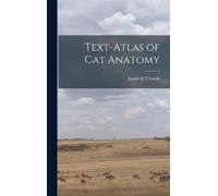 James E 1908-2000 Crouch Text-atlas of cat Anatomy (Copertina rigida)