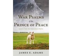 James E. Adams War Psalms of the Prince of Peace, 2nd Edition (Tascabile)