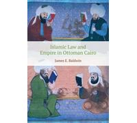 James E. Baldwin Islamic Law and Empire in Ottoman Cairo (Tascabile)