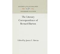 James E. Barcus The Literary Correspondence of Bernard Barton (Copertina rigida)