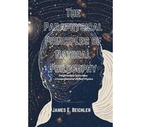 James E Beichler The Paraphysical Principles of Natural Philosophy (Tascabile)