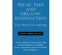 James E Browning DC Pelvic Pain and Organic Dysfunction (Tascabile)