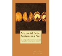 James E Bruce Sr My Social Belief System in a Nut (Tascabile) Belief System Nut
