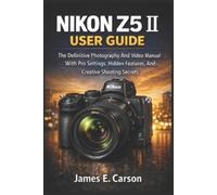 James E Carson Nikon Z5 II User Guide (Tascabile)