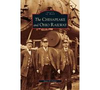 James E Casto Chesapeake and Ohio Railway (Copertina rigida)