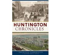James E. Casto Huntington Chronicles (Tascabile) American Chronicles