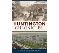 James E. Casto Huntington Chronicles (Tascabile) American Chronicles