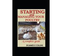 James E Collins Starting and Managing Your Poultry (Tascabile)