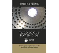 James E Dolezal Todo lo que hay en Dios (Tascabile)