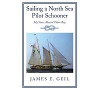 James E Geil Sailing a North Sea Pilot Schooner (Tascabile)