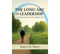 James E H Mayer The Long Arc of Leadership (Tascabile)