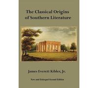 James E Kibler The Classical Origins of Southern Literature, (Copertina rigida)