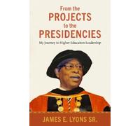 James E. Lyons Sr. From the Projects to the Presidencies (Copertina rigida)