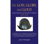 For God, Glory, and Gold: Spanish Exploration of La Florida and the Mainland: 1513-1543