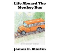 James E. Martin Life Aboard The Monkey Bus (Tascabile)