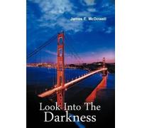 James E McDowell Look Into the Darkness (Copertina rigida)