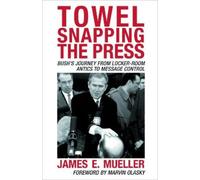 James E. Mueller Towel Snapping the Press (Tascabile)