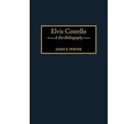 James E. Perone Elvis Costello (Copertina rigida) Bio-Bibliographies in Music
