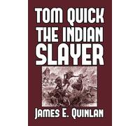 James E Quinlan Tom Quick the Indian Slayer (Tascabile)
