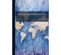James E Scott The U.S. and Venezuela (Tascabile)