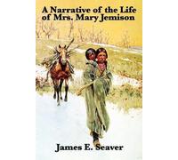 James E Seaver Mary Jemis A Narrative of the Life of Mrs. Mary Jemis (Tascabile)