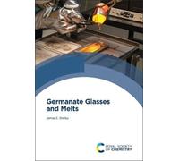 James E Shelby Germanate Glasses and Melts (Copertina rigida)