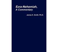 James E. Smith. Ph.D. Ezra-Nehemiah, a Commentary (Tascabile)