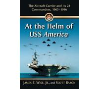 James E. Wise, Jr. Scott Baron At the Helm of USS America (Tascabile)