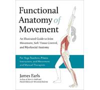 James Earls Functional Anatomy of Movement (Tascabile)